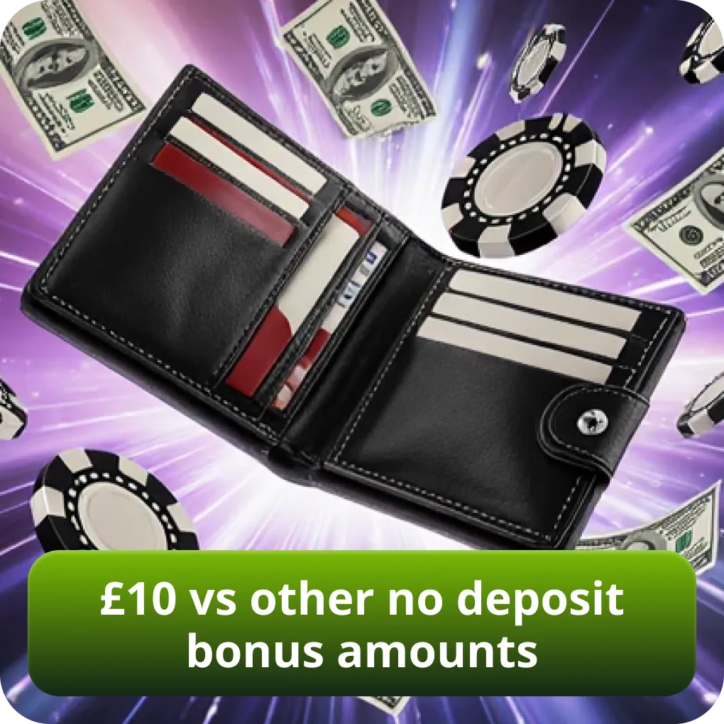£10 vs other no deposit bonus amounts
